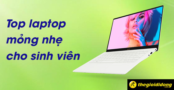 top 10 laptop mong nhe cho sinh vien dang so huu tai the 0017 top 10 laptop mong nhe cho sinh vien dang so huu tai the 0017