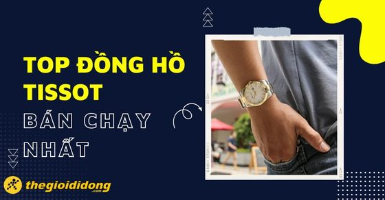 top 5 dong ho tissot duoi 2 trieu ban chay nhat thang 03 thumbail top 5 dong ho tissot duoi 2 trieu ban chay nhat thang 03 thumbail