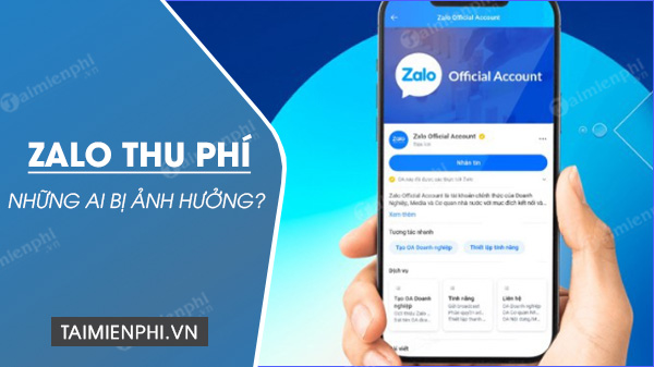 zalo thu phi nhung ai bi anh huong zalo thu phi nhung ai bi anh huong