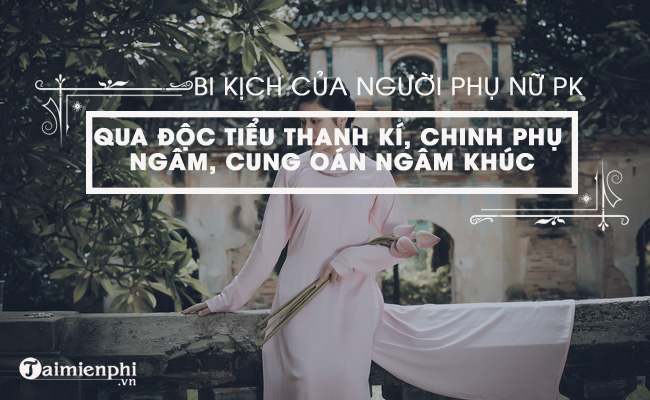 phan tich bi kich nguoi phu nu phong kien qua doc tieu thanh ki chinh phu ngam cung oan ngam khuc