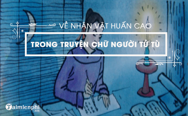 ve nhan vat huan cao trong truyen chu nguoi tu tu