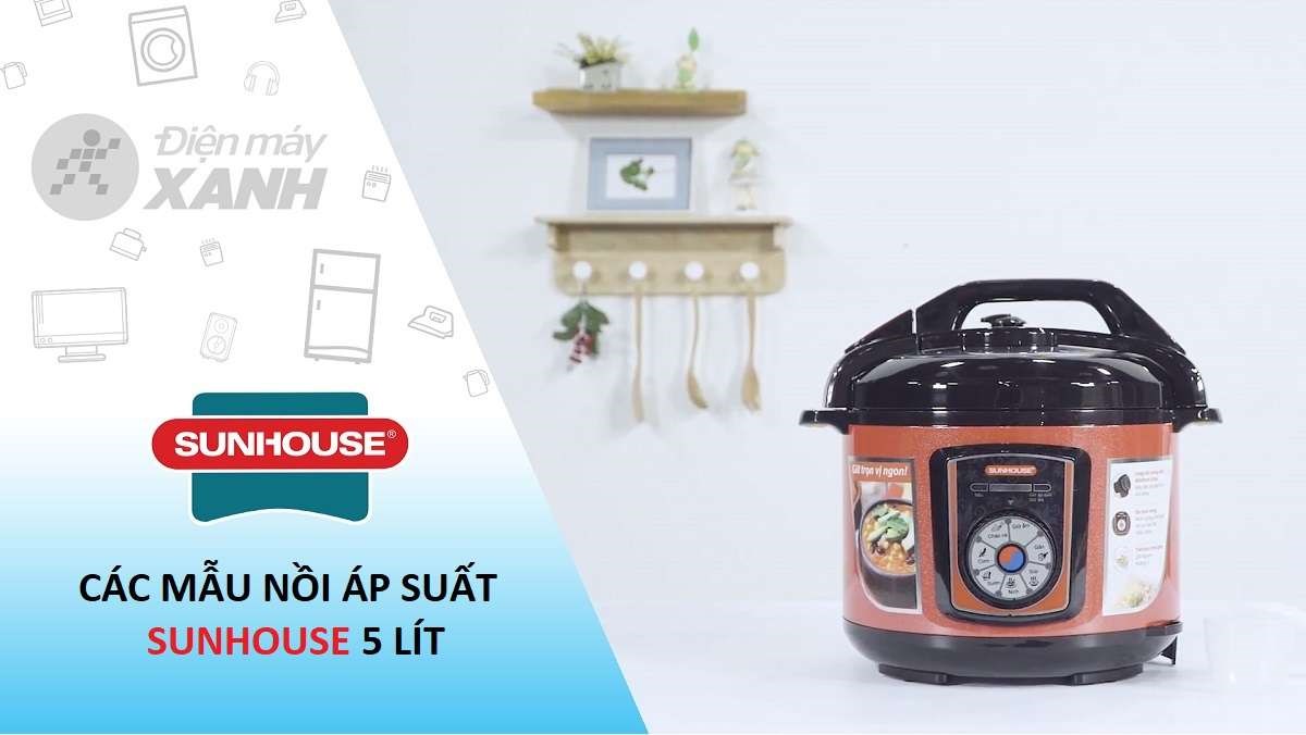 5 mẫu nồi áp suất Sunhouse 5 lít