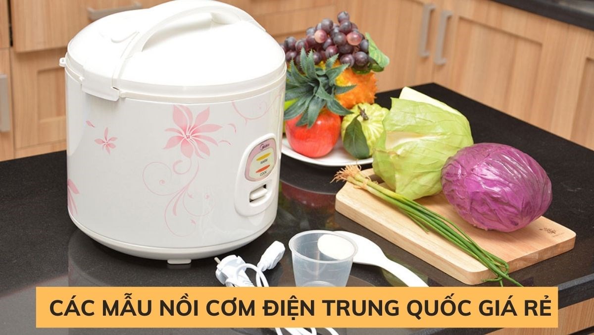 Nồi cơm điện Trung Quốc giá rẻ