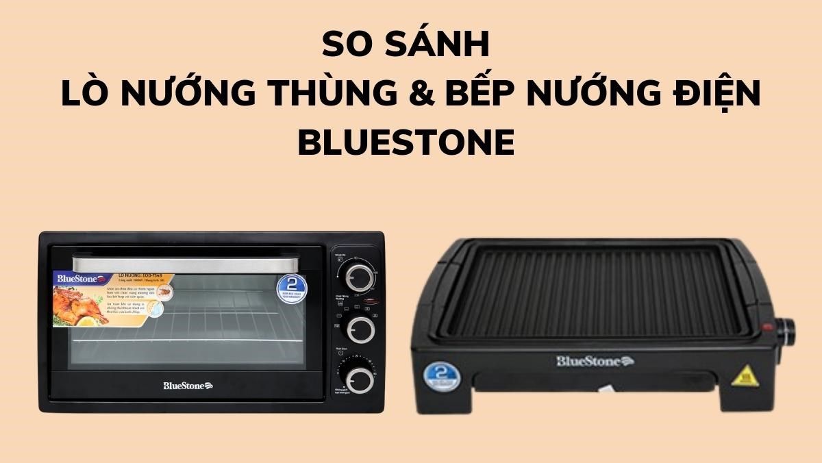 So sánh lò nướng thùng và bếp nướng điện Bluestone