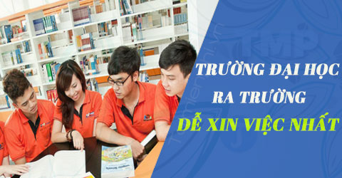 cac truong dai hoc ra truong de xin viec