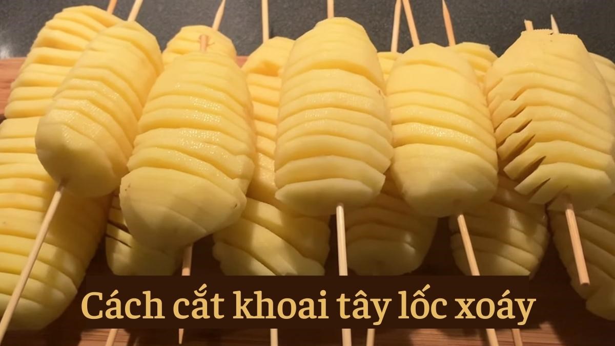 Cách cắt khoai tây lốc xoáy nhanh gọn