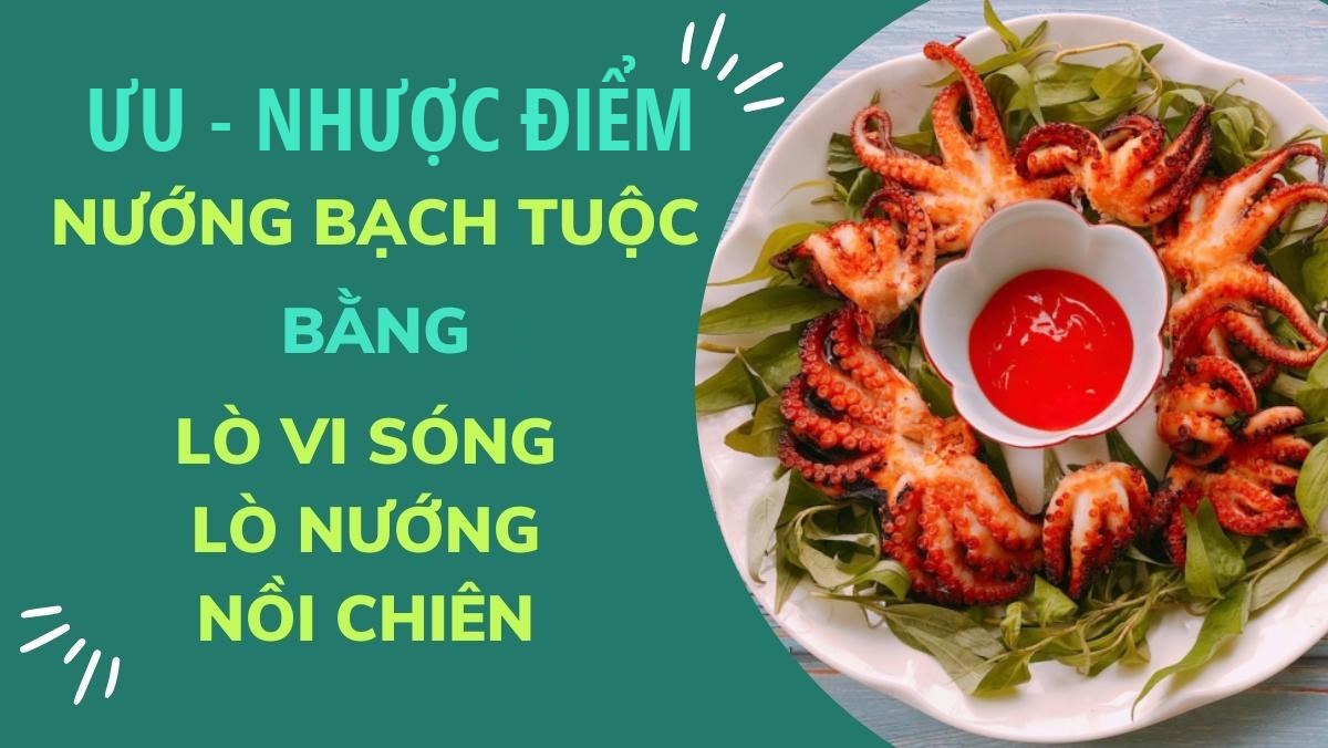 Nướng bạch tuộc bằng lò vi sóng, lò nướng, nồi chiên không dầu