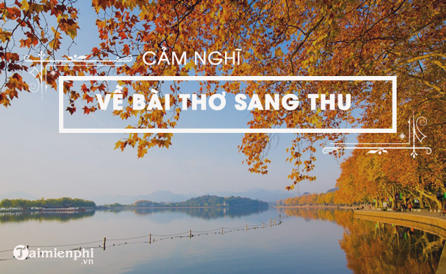 trinh bay cam nghi cua em ve bai tho sang thu