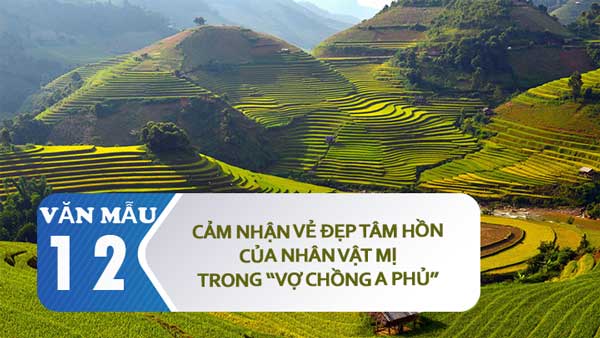 Cảm nhận vẻ đẹp tâm hồn của nhân vật Mị trong Vợ chồng A Phủ