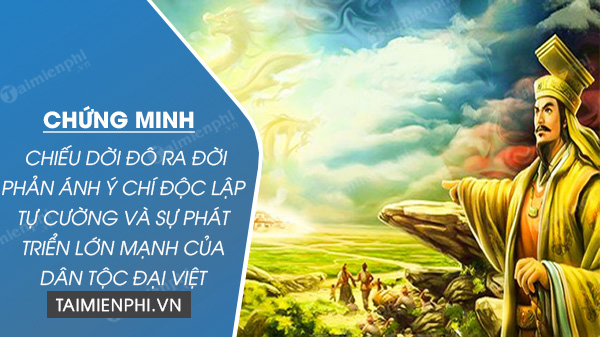 chung minh chieu doi do ra doi phan anh y chi doc lap tu cuong va su phat trien lon manh cua dan toc dai viet