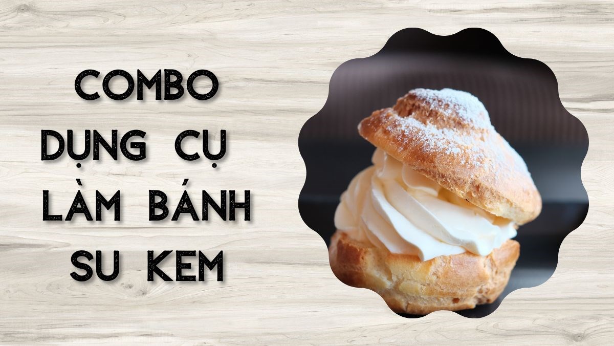 Combo dụng cụ làm bánh su kem