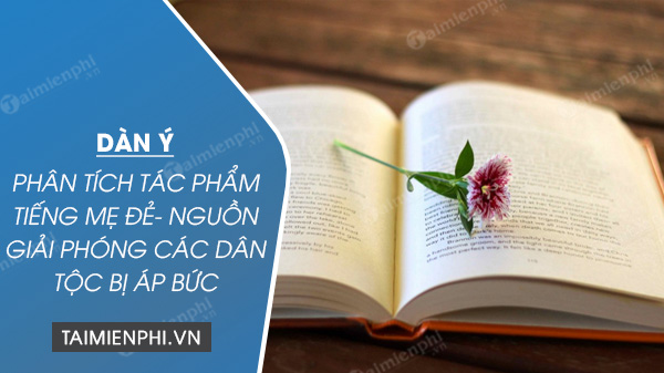 dan y phan tich tac pham tieng me de nguon giai phong cac dan toc bi ap buc