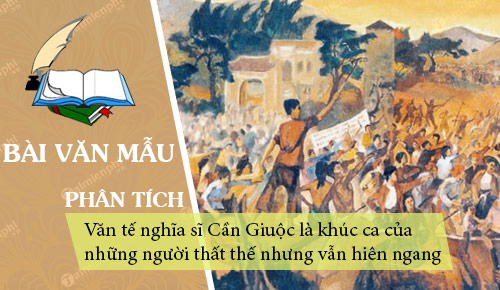 dong chi pham van dong cho rang van te nghia si can giuoc la khuc ca cua nhung nguoi that the nhung van hien ngang hay phan tich va chung minh y kien tren