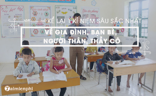 ke lai ki niem sau sac ve gia dinh ban be nguoi than thay co ngan