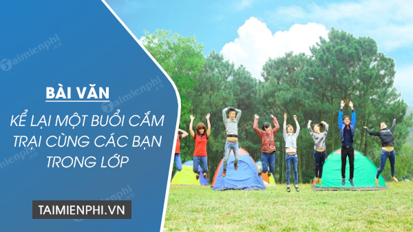 ke lai mot buoi cam trai cung cac ban trong lop