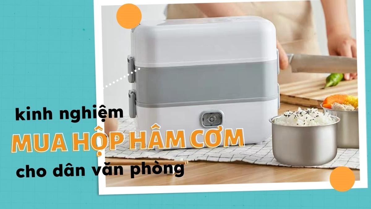 Kinh nghiệm mua hộp hâm cơm