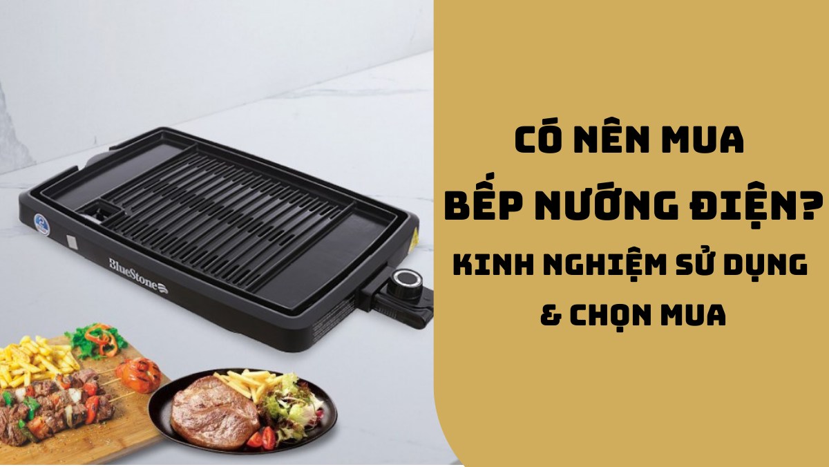 Có nên mua bếp nướng điện