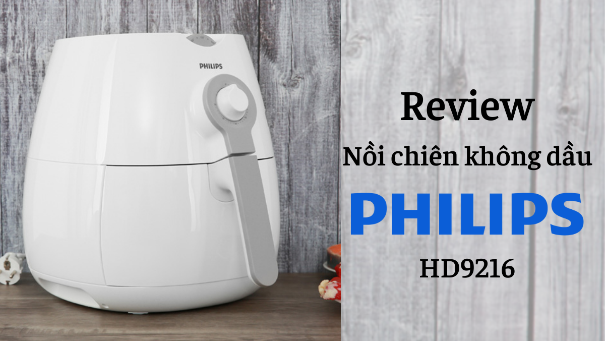 Review nồi chiên không dầu Philips HD9216