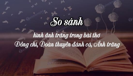 so sanh hinh anh trang trong bai tho dong chi doan thuyen danh ca anh trang