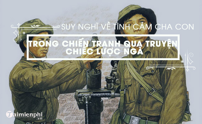 trinh bay suy nghi cua em ve tinh cam gia dinh qua truyen chiec luoc nga