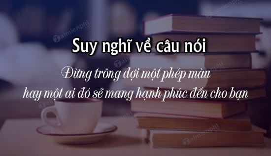 suy nghi ve cau noi dung trong doi mot phep mau hay mot ai do se mang hanh phuc den cho ban