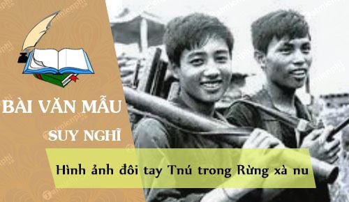 suy nghi ve hinh anh doi tay tnu trong rung xa nu