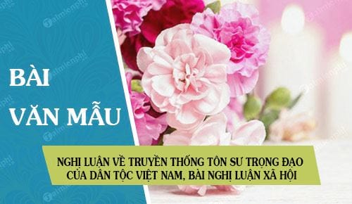 ton su trong dao nghi luan ve truyen thong ton su trong dao cua dan toc viet nam bai nghi luan xa hoi