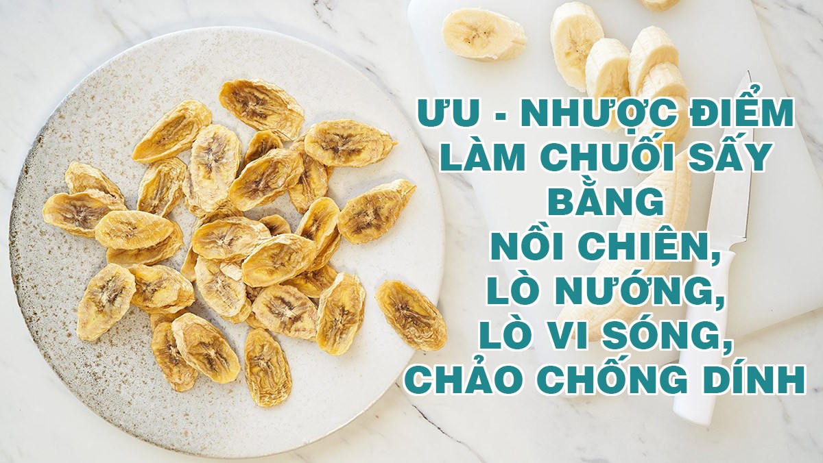 Chuối sấy bằng nồi chiên không dầu, lò nướng, lò vi sóng, chảo chống dính