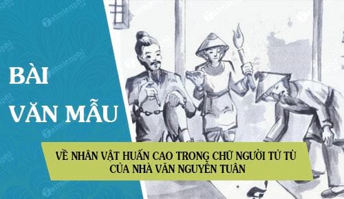 ve nhan vat huan cao trong chu nguoi tu tu cua nha van nguyen tuan