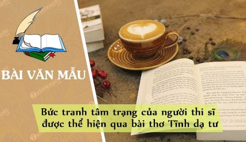 buc tranh tam trang cua nguoi thi si duoc the hien qua bai tho tinh da tu