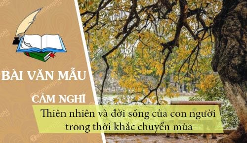 cam nghi ve thien nhien va doi song cua con ng uoi trong thoi khac chuyen mua