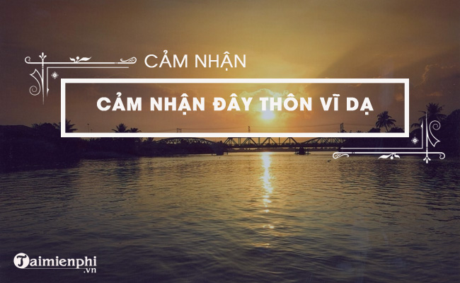 bai van cam nhan bai tho day thon vi da