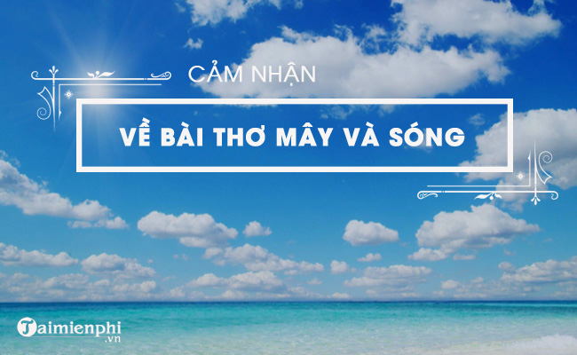 cam nhan ve bai tho may va song cua tago