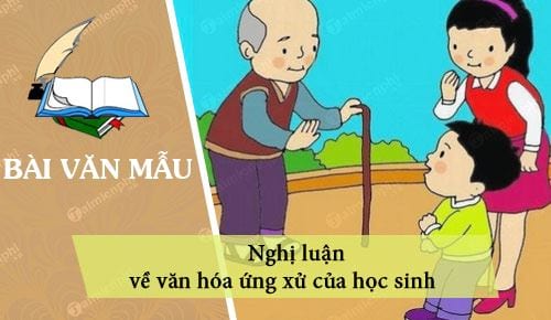 nghi luan ve van hoa ung xu cua hoc sinh