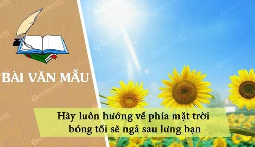 nghi luan xa hoi ve cau noi hay luon huong ve phia mat troi bong toi se nga sau lung ban