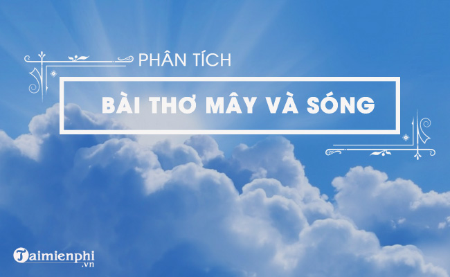 phan tich bai tho may va song cua tago