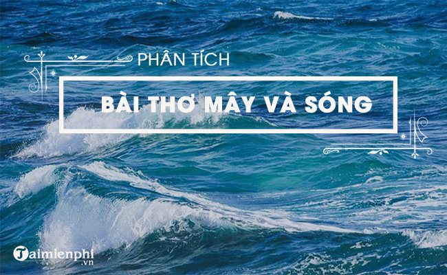 bai van mau phan tich bai tho may va song