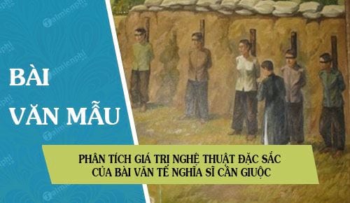 phan tich gia tri nghe thuat dac sac cua bai van te nghia si can giuoc