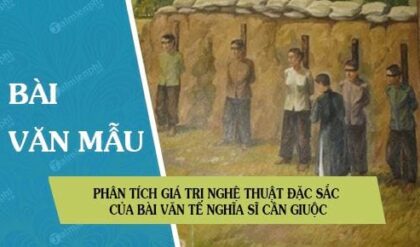 phan tich gia tri nghe thuat dac sac cua bai van te nghia si can giuoc