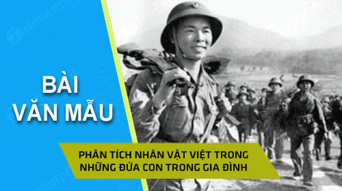 phan tich nhan vat viet trong truyen ngan nhung dua con trong gia dinh