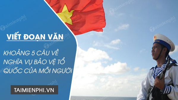 viet mot doan van khoang 5 cau ve nghia vu bao ve to quoc cua moi cong dan