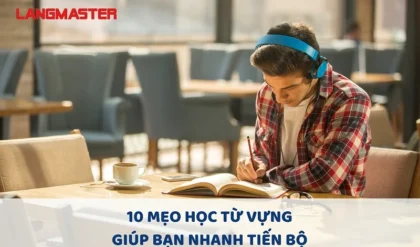 10 MEO HOC TU VUNG GIUP BAN NHANH TIEN BO.webp 10 MEO HOC TU VUNG GIUP BAN NHANH TIEN BO.webp