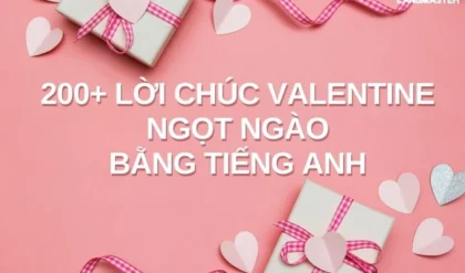 200 LOI CHUC VALENTINE NGOT NGAO NHAT BANG TIENG ANH.webp 200 LOI CHUC VALENTINE NGOT NGAO NHAT BANG TIENG ANH.webp