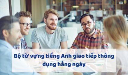 Bo tu vung tieng Anh giao tiep thong dung hang Bo tu vung tieng Anh giao tiep thong dung hang