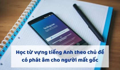 Hoc tu vung tieng Anh theo chu de co phien Hoc tu vung tieng Anh theo chu de co phien