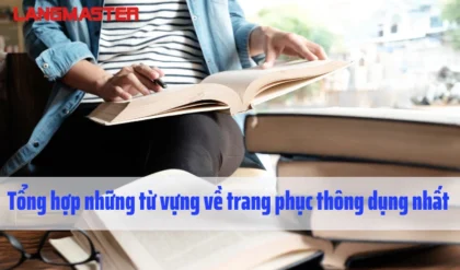 TONG HOP NHUNG TU VUNG VE TRANG PHUC THONG DUNG.webp TONG HOP NHUNG TU VUNG VE TRANG PHUC THONG DUNG.webp