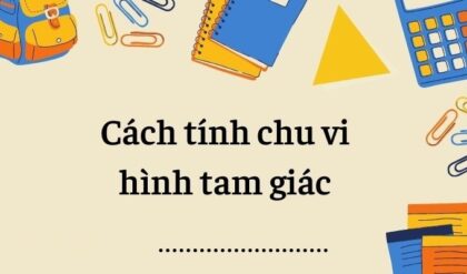 Cong thuc Chu vi hinh Tam giac Cach tinh Cong thuc Chu vi hinh Tam giac Cach tinh