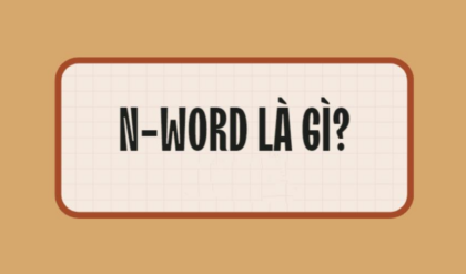 N Word la gi Nhung truong hop su dung N Word trong N Word la gi Nhung truong hop su dung N Word trong